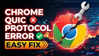 How to Fix Google Chrome ERR QUIC Protocol Error (Easy & Working Methods)