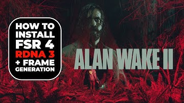 How to Install FSR 4 INT8 for RDNA3 in Alan Wake 2