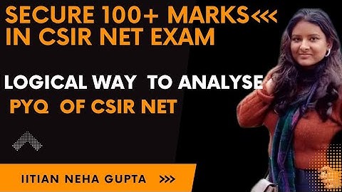 How to secure 100+ marks in CSIR NET exam| How to analyse PYQ of CSIR NET EXAM|Preparation strategy
