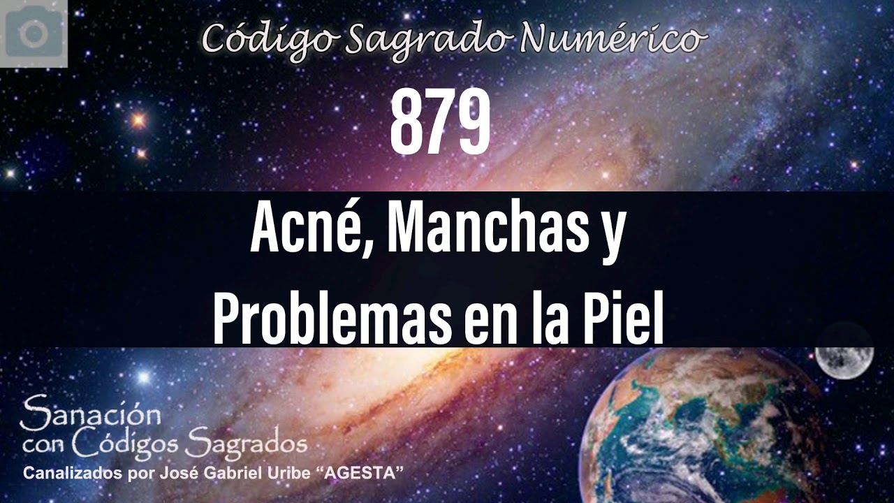 Código Sagrado 879. Acné, manchas y problemas en la piel - YouTube