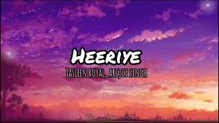 Heeriye | Lyrics | Jasleen Royal ft. Arijit Singh & Dulquer Salmaan