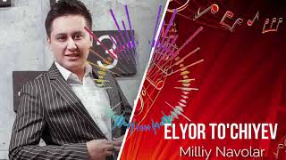 Elyor To'ychiyev - Milliy Navolar