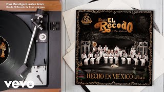 Banda El Recodo De Cruz Lizárraga - Dios Bendiga Nuestro Amor (Audio)
