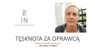 TĘSKNOTA ZA OPRAWCĄ I JAK SOBIE Z NIĄ RADZIĆ tęsknota oprawca świadomość rozwój