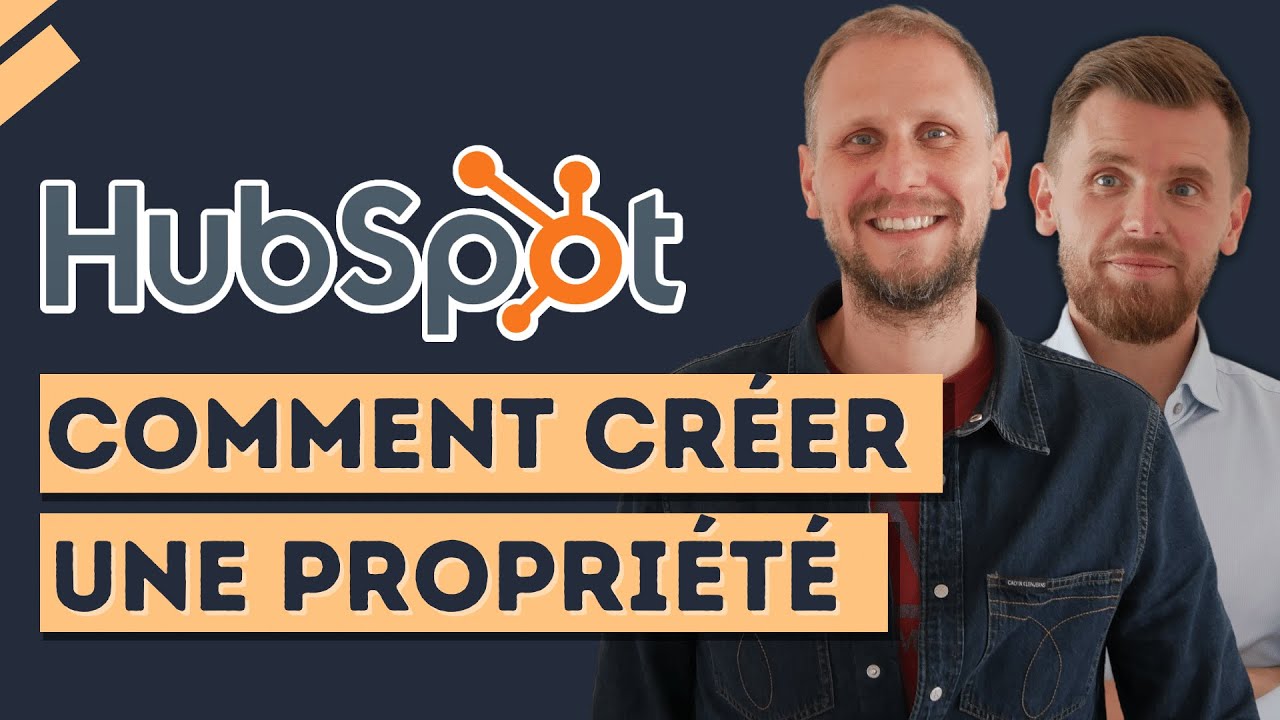 CRM HUBSPOT : COMMENT CRÉER UNE PROPRIÉTÉ (et bien l'exploiter) - Tuto Hubspot #10