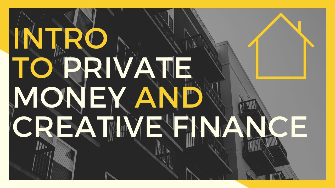 Introduction to Private Money and Creative Finance | Real Estate