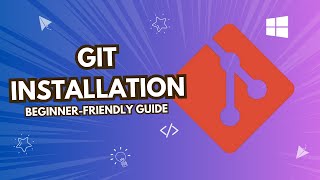 Step-by-Step Git Installation Guide: Fast and Easy Setup