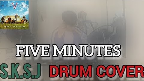Five Minutes - S.K.S.J (semakin Ku kejar Semakin Kau Jauh) Drum Cover