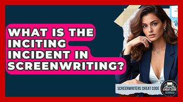 What Is The Inciting Incident In Screenwriting? - Screenwriter