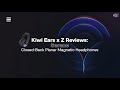 Kiwi Ears x Z Reviews: Serene Official Unboxing & Product Overview