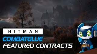 HITMAN WoA - Combatglue Featured Contracts (Part 2)