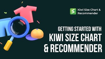 Getting Started with Kiwi Size Chart & Recommender