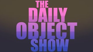 What if The Daily Object Show had a Trailer? @Fusionanimations (Cant Find Handle)