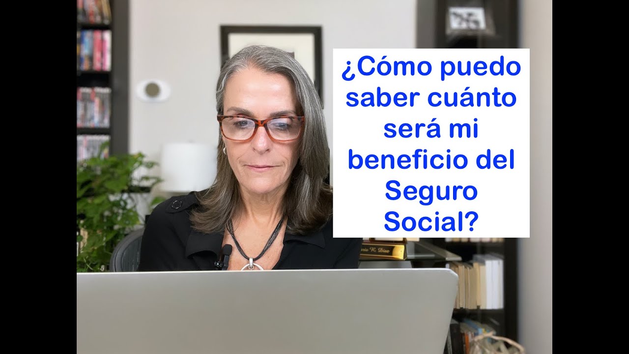 Cómo puedo saber cuánto será mi beneficio del Seguro Social? - YouTube