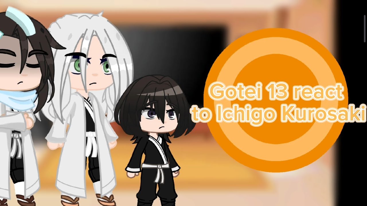 Gotei 13 react to Ichigo Kurosaki//Реакция Готей 13 на Ичиго Куросаки//🇷🇺🇺🇸//