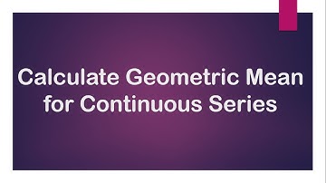 Geometric Mean for Continuous Series (Statistical Method)