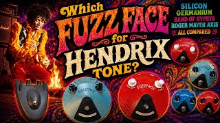 Which Fuzz Face for Hendrix Tone Silicon, Germanium, Band of Gypsys, Roger Mayer Axis, All Compared