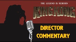 King Kong (2016) Fan Film - DIRECTOR COMMENTARY (#MarchOfKong)
