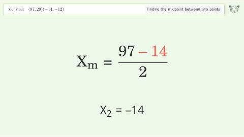 Find the midpoint between two points p1 (97,29) and p2 (-14,-12): Step-by-Step Video Solution