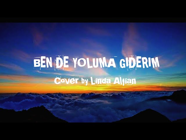 BEN DE YOLUMA GIDERIM (Sazen Aksu) Lagu + Lirik Cover by LINDA ALFIAN - VIRAL TIKTOK class=