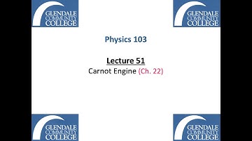 Phys 103 - Lecture 51 - Carnot Engine