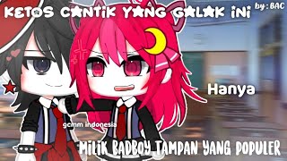 KETUA OSIS CANTIK YANG GALAK INI HANYA MILIK BADBOY TAMPAN YANG POPULER || GACHA CLUB MINI MOVIE