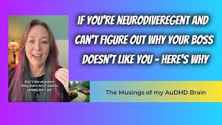 If you're neurodivergent and can't figure out why your boss doesn't like you.. this may be it