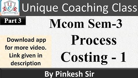 Mcom Sem 3 / FM 9 / Process Costing / Part 3 / Vnsgu / By Pinkesh sir
