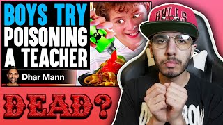 Boys Try POISONING A TEACHER (Dhar Mann) | Reaction!