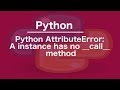 Python AttributeError: A instance has no   call   method
