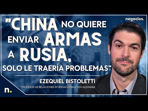 "China no quiere enviar armas a Rusia, solo le traer&iacute;a problemas". Ezequiel Bistoletti