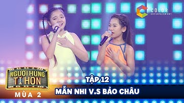 Người hùng tí hon 2| tập 12: Mẫn Nhi & Bảo Châu đọ giọng trong liên khúc dân ca