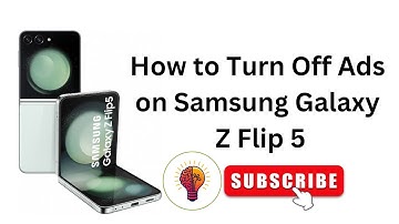 How to Turn Off Ads on Samsung Galaxy Z Flip 5?