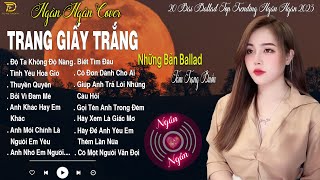 TRANG GIẤY TRẮNG 💖 NGÂN NGÂN COVER Những Bản Ballad Tâm Trạng Buồn Nhất TOP TRENDING 2023