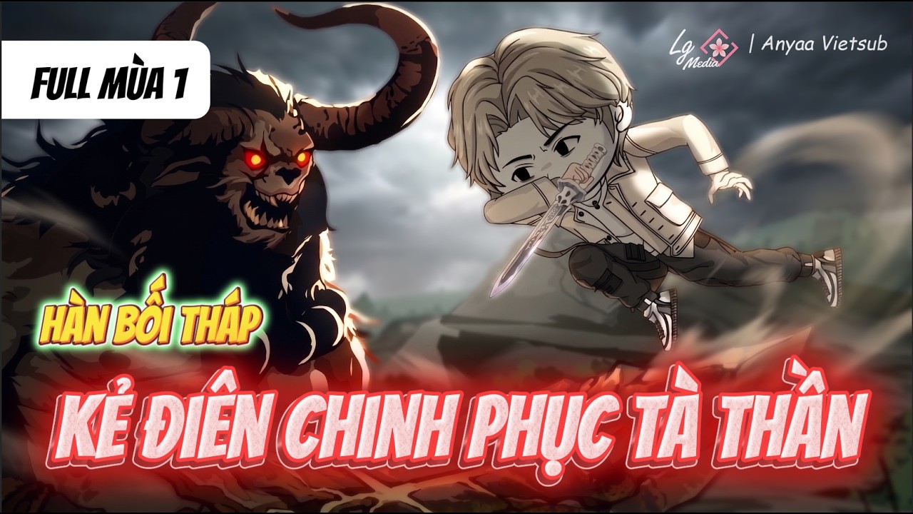 Full Mùa 1 | Kẻ Điên Chinh Phục Tà Thần  | Anya Vietsub