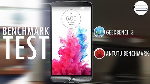LG G3 benchmark test using antutu benchmark v.6.0 and geekbench 3