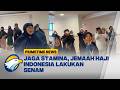 Jemaah Haji Indonesia Rutin Senam Jelang Puncak Armuzna - [Primetime News]