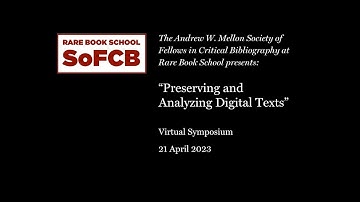 SoFCB Symposium: Preserving and Analyzing Digital Texts