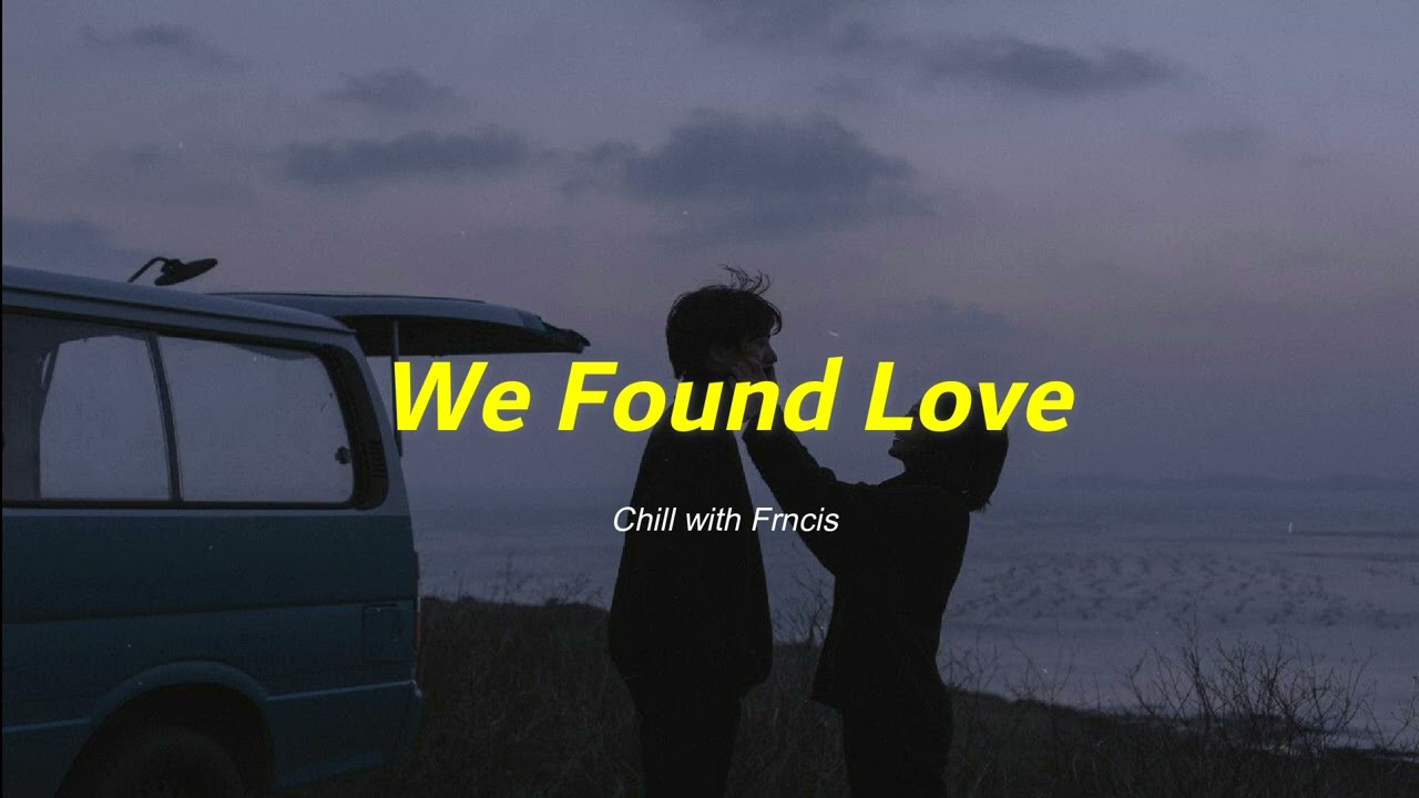 We Found Love - Rihanna  (Slowed + Reverb)