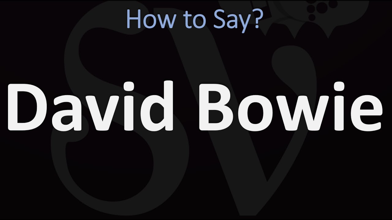 How To Pronounce David Bowie? (Correctly) - Youtube