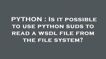 PYTHON : Is it possible to use python suds to read a wsdl file from the file system?