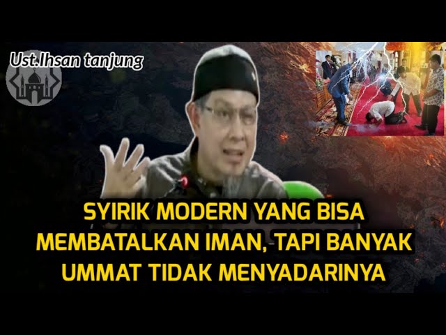 Ust. Ihsan tanjung | Syirik modern yang membatalkan iman class=