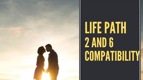 Life Path 2 And 6 Compatibility [Numerology Secrets Revealed]