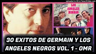 3O EXITOS DE ORO DE LOS ANGELES NEGROS CON GERMAIN VOL. 1  OMR