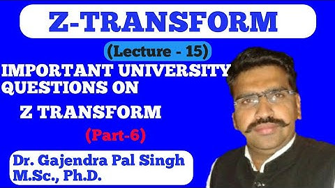 Z- Transform (Part-15)| Dr. Gajendra Pal Singh ( GPS Sir)|Engineering Mathematics