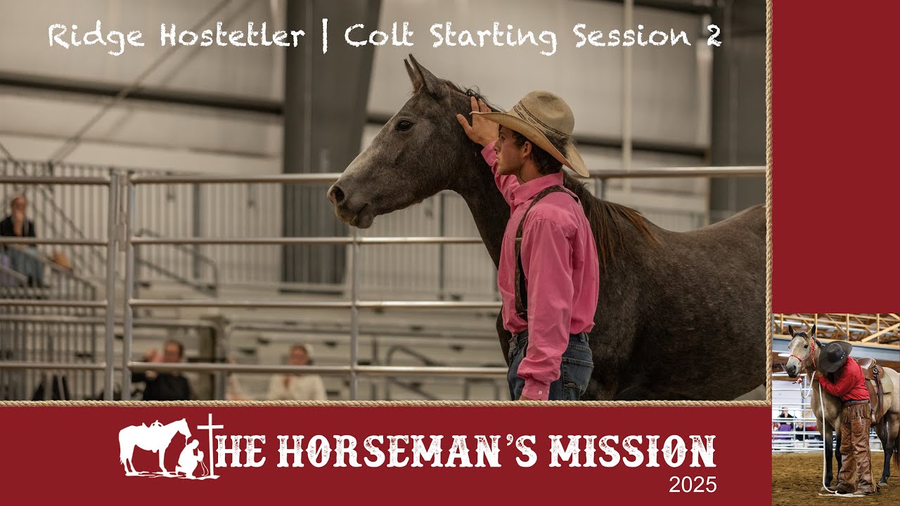 Ridge Hostetler | Session 2 Colt Starting Competition | The Horseman's Mission