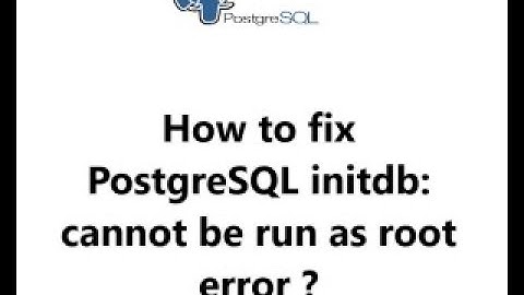 How to fix postgresql initdb cannot be run as root error ?