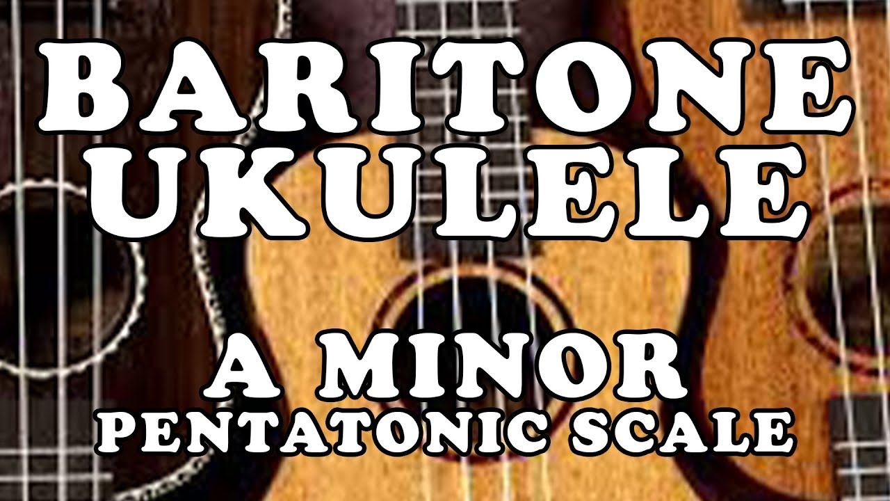 A Minor - 5 Shapes the Baritone Ukulele - YouTube