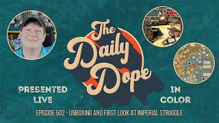 Unboxing Imperial Struggle from GMT Games on The Daily Dope #502 - June 23rd, 2020