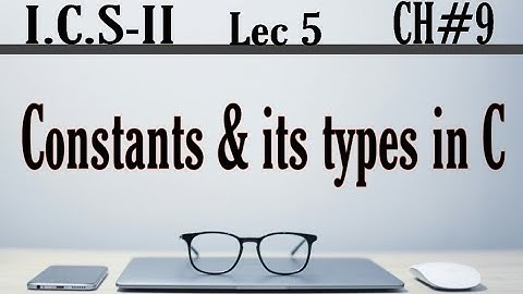 Constants and its types | Types of constants in C | 2nd year computer chapter 9 | ICS Part 2